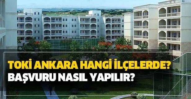 toki ankara sosyal konut projeleri hangi ilcelerde nerede 2020 toki ankara basvuru nasil yapilir takvim