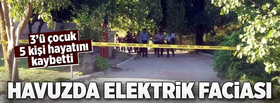 Havuzda facia! 5 kişi hayatını kaybetti