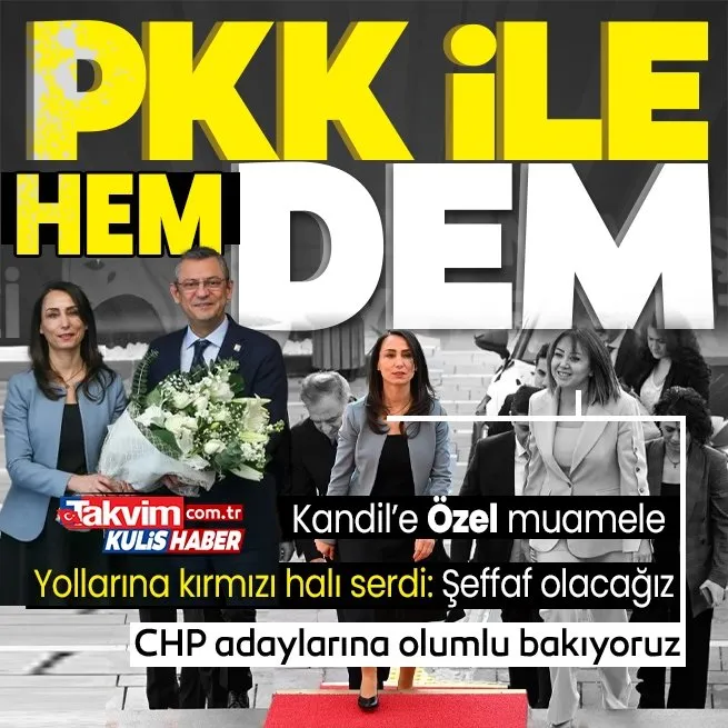 Özgür Özel PKK ile DEMleniyor! Ankarada kirli ittifak masası kuruldu: CHP adaylarına olumlu bakıyoruz, İstanbulda yönetime ortak olmayız