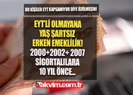 EYTli olmayana A-B PLANI! Yaş şartsız 2000-2002-2005-2007-2008 sigorta 6-8-10 yıl + 38-40-44-56 yaşla erken emeklilik! 1000,1500, 2000 primi olanlar...