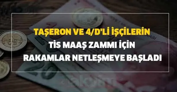 Taşeron ve 4/d'li işçilerin TİS maaş zammı için rakamlar belli oldu mu?