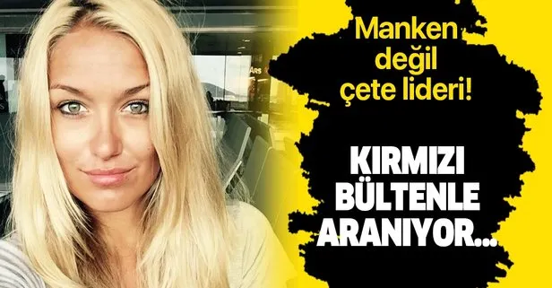Manken değil çete lideri!