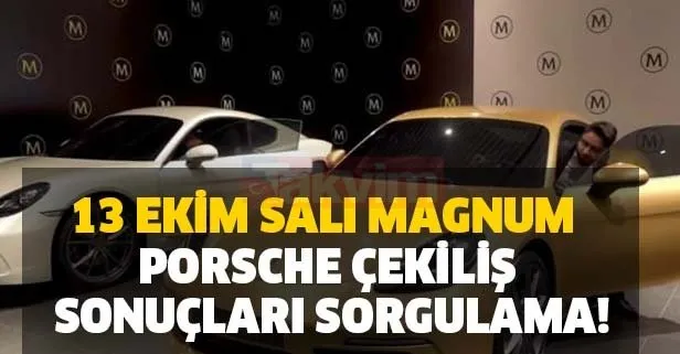 Magnum Porsche çekiliş sonucu asil yedek isim listesi... 13 Ekim Salı Magnum Porsche çekilişi sonuçları sorgulama!