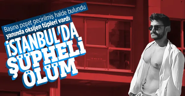 İstanbul'da korkunç ölüm! Üniversite öğrencinin cansız bedeni başına poşet geçirilmiş halde bulundu yanında oksijen tüpü vardı