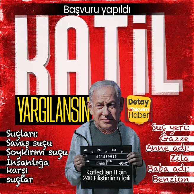 Katil İsrail Başbakanı Binyamin Netanyahu için suç duyurusu! Adalet Bakanlığına başvuruldu