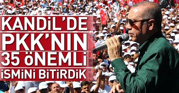 Cumhurbaşkanı Erdoğan: Kandil’de PKK’nın 35 önemli ismini bitirdik