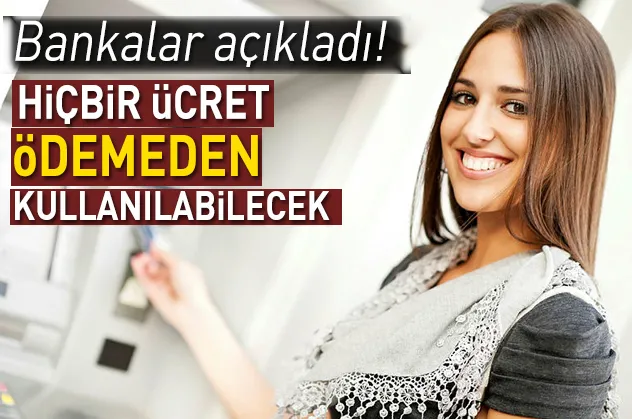 Bankalar imzaladı! Artık hiçbir ücret ödemeden kullanılabilecek...