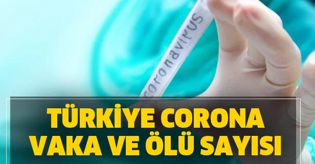 Türkiye koronavirüs tablosu vaka ve ölü sayısı kaç?