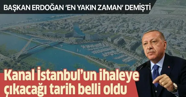 Kanal İstanbul Haziranda ihaleye çıkacak!