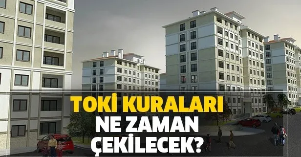 Gözler oradaydı! TOKİ 100 bin konut kuraları ne zaman çekilecek? 2020 TOKİ il il kura tarihleri duyuruldu