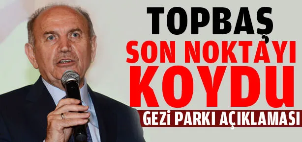Topbaş’tan Gezi Parkı açıklaması