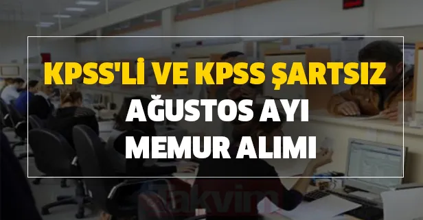Ağustos ayında binlerce personel işe alınacak! Kamuya memur personel ve işçi alımı tüm ilanlar...