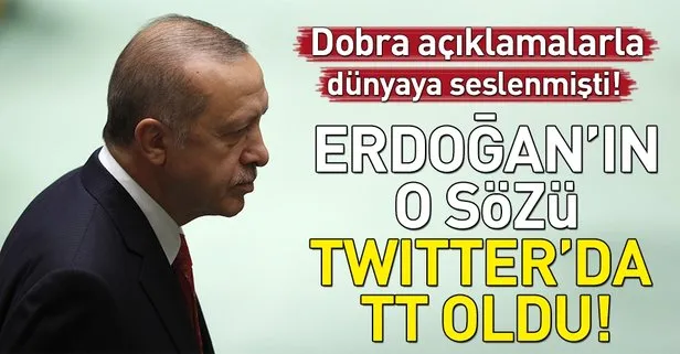 Son dakika: Erdoğan’ın sözleri Twitter’da dünya gündeminde!
