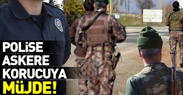Polise, askere ve korucuya müjde!