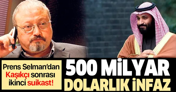 Prens Selman'dan Cemal Kaşıkçı suikastı sonrası 500 milyar dolarlık ikinci infaz!