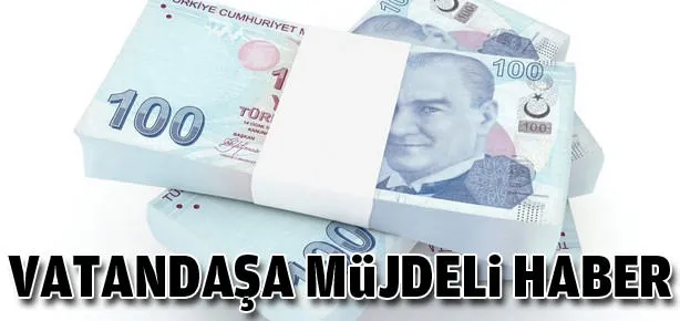 Vatandaşa çok büyük müjde!