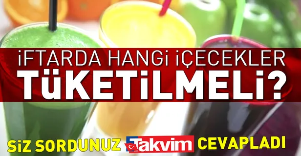 İftarda hangi içecekler tüketilmeli?