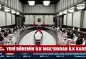 Yeni dönemin MGK'sından ilk görüntüler...