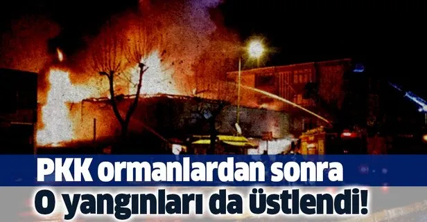Hain terör örgütü PKK iş yeri ve fabrika yangınlarını üstlendi!