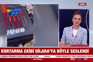 Kurtarma ekibi Dilara'ya böyle seslendi