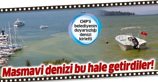 CHP’li belediyenin duyarsızlığı Fethiye Körfezi’ni kirletti!