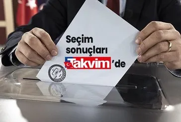 Seçim sonuçları TAKVİM’de