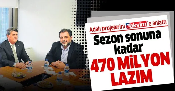 Beşiktaş başkan adayı Serdal Adalı projelerini TAKVİM’e anlattı! Sezon sonuna kadar 470 milyon TL lazım
