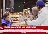 Zincir marketler için yeni karar!