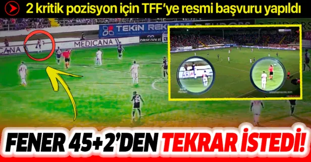 Fenerbahçe,  Alanyaspor maçının 45+2’den itibaren yeniden oynatılmasını talep etti