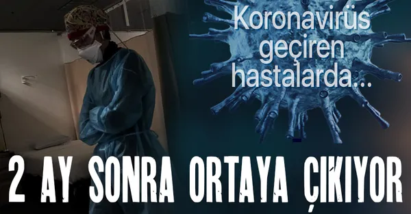 Koronavirüsün bir etkisi daha ortaya çıktı! Koronavirüs geçirdikten 2 ay sonra...-1