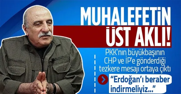 PKK elebaşı Duran Kalkan’ın CHP ve İYİ Parti’ye gönderdiği tezkere mesajı ortaya çıktı! Erdoğan’ı indirmek için...
