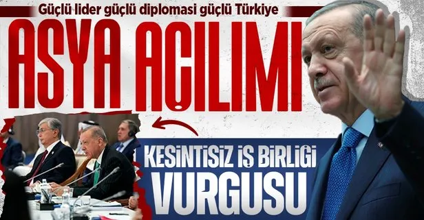 Türkiye’den Yeniden Asya girişimi! Başkan Recep Tayyip Erdoğan’dan iş birliğimizi sürdüreceğiz mesajı