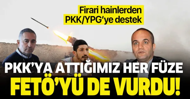 PKK'ya attığımız her füze FETÖ'yü de vurdu! Firari FETÖ'cülerden PKK/YPG'ye destek...