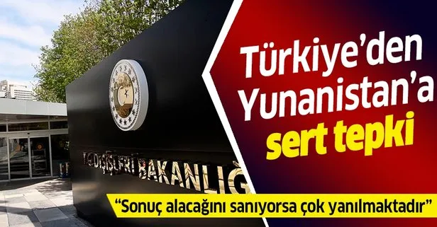 Türkiye'den Yunanistan'a sert tepki!