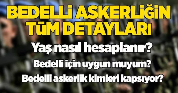 Bedelli askerlik yaşı nasıl hesaplanır? Bedelli askerlik için uygun muyum?