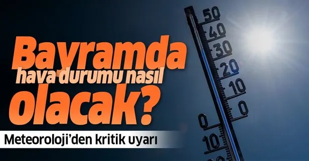 Meteoroloji’den önümüzdeki hafta hava durumu ile ilgili son dakika uyarısı! Bayramda İstanbul’da hava nasıl olacak?