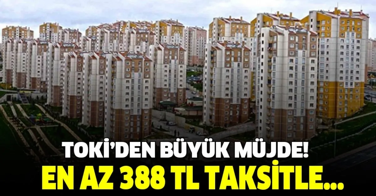 toki den buyuk mujde en az 388 tl