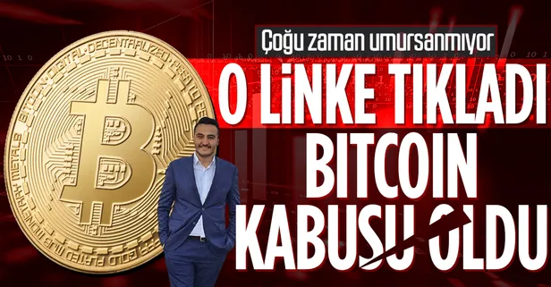 Aldığı Bitcoin'leri borsaya göndermek istedi kabusu yaşadı! O linke tıkladıktan hemen sonra...