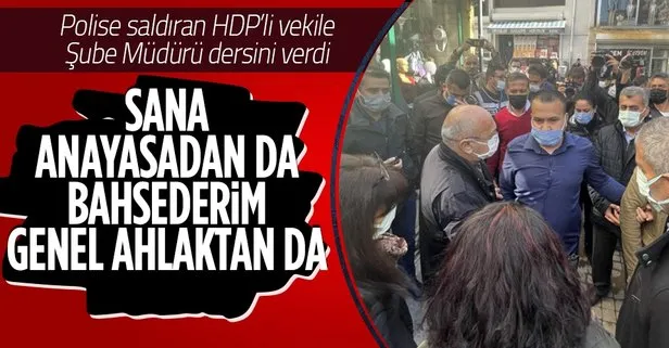 İzinsiz eylem yapmak isteyen HDP’li vekil polislerin üzerine yürüdü! Şube Müdüründen tokat gibi sözler
