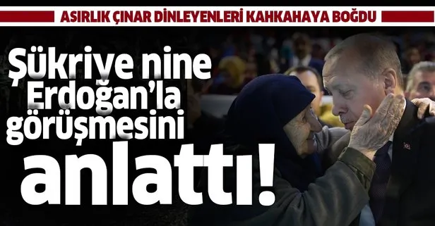 Başkan Erdoğan ile görüşmesini anlatan 107 yaşındaki Şükriye Özbay herkesi kahkahaya boğdu