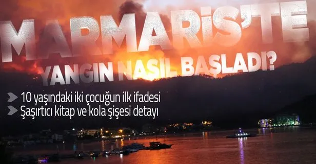 SON DAKİKA: Marmaris’te yangın! Alevler nasıl başladı? 10 yaşlarındaki iki çocuğun ifadesi alındı: Kitap yakıyorduk alev çoğaldı