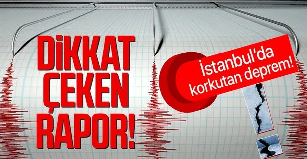 İstanbul depremi ile ilgili dikkat çeken rapor!
