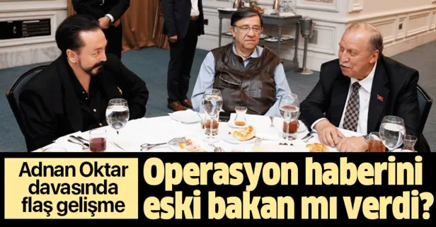 Adnan Oktar davasında flaş gelişme! Operasyon haberini eski Bakan Yaşar Okuyan mı verdi?
