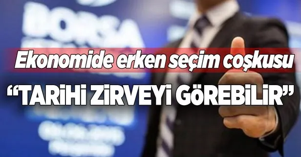 Ekonomide erken seçim coşkusu! Tarihi zirveyi görebilir