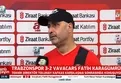 Fatih Karagümrük Teknik Direktörü Tolunay Kafkas'tan hakemlere sert eleştiri! "Hakemler maçı iyi yönetmiyor"
