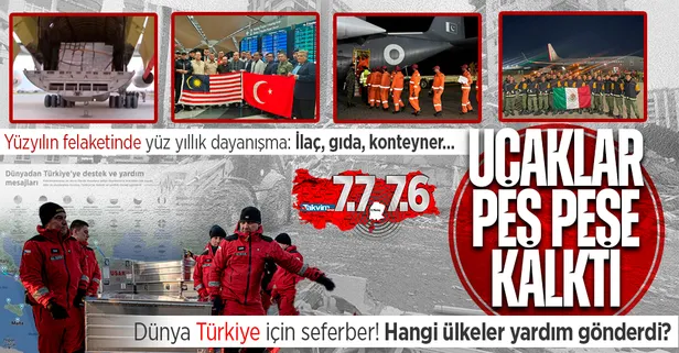 7,7'lik deprem felaketi sonrası Türkiye'ye hangi ülkeler yardım gönderdi? Avrupa'dan Asya'ya Amerika'dan Rusya'ya...