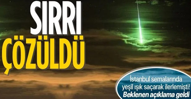 TUA’dan flaş meteor açıklaması! İstanbul semalarındaki yeşil ışığın sırrı çözüldü