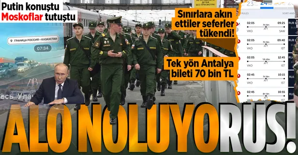 Rusları 'kısmi seferberlik' paniği sardı! Sınırlara akın ettiler, seferler tükendi: Antalya'ya tek yön bilet 70 bin TL'ye çıktı