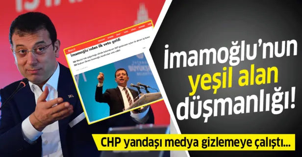 CHP yandaşı medyanın gizlemeye çalıştığı gerçek; İmamoğlu'nun yeşil alan düşmanlığı