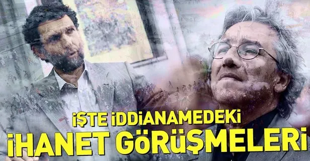 İşte Gezi Parkı iddianamesindeki Osman Kavala ve Can Dündar’ın ihanet görüşmeleri